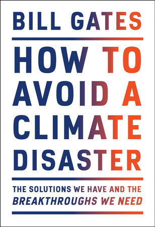 Gavin's Friday Reads: How to Avoid a Climate Disaster by Bill Gates