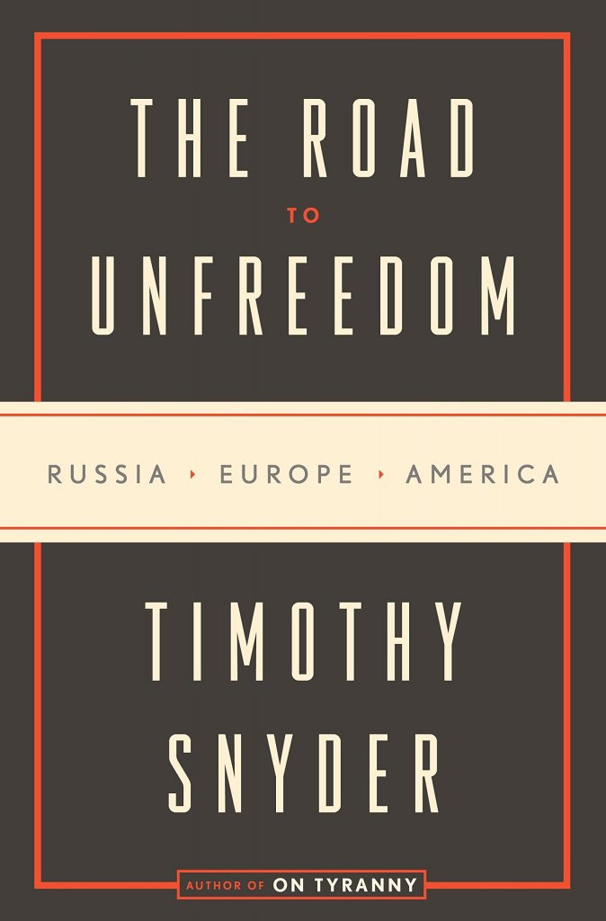 Gavin's Friday Reads: The Road to Unfreedom by Timothy Snyder